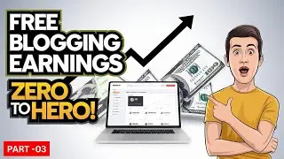 Free Earning with Blogging | Zero to Hero for Beginners | 3rd Tutorial