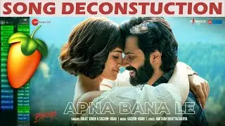 How Apna Bana Le Piya was made? | FL Studio Music Deconstruction | Bhediya | Arijit Singh