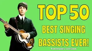 TOP 50 BEST SINGING BASSISTS EVER! (4 minutes version)
