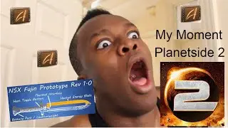Planetside 2 | My Moment