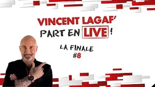 VINCENT LAGAF' part en LIVE ! #8