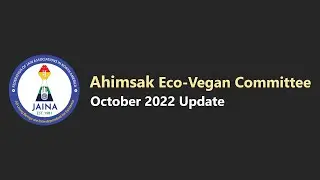 JAINA Ahimsak Eco-Vegan Committee - October 2022 Update