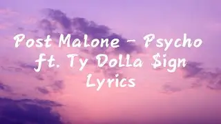 Post Malone - Psycho ft. Ty Dolla $ign (Lyrics)