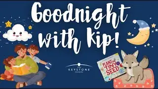 The Keystone School- Goodnight with Kip- Plant the Tiny Seed