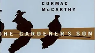 The Gardener's Son (1977) (Cormac McCarthy)