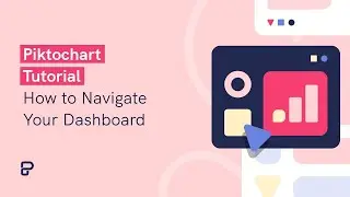 Piktochart Tutorial: How to Navigate Your Dashboard