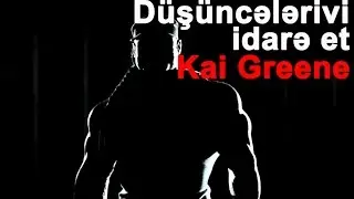 Kai Greene | Düşüncələrivi idarə et.(motivasiya)