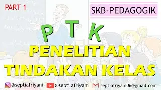 PTK (PENELITIAN TINDAKAN KELAS) PART 1 -SKB (PEDAGOGIK)