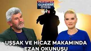 Uşşak ve Hicaz makamında Ezan okunuşu...  | @gundemotesi 421. Bölüm