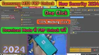 Samsumg M32 FRP Reset Download Mode One Click  Latest Security 2024 || Samsung MTK FRP Unlock Tool