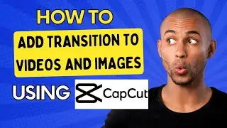 CapCut Tutorial: How to add transitions to videos and pictures in capcut