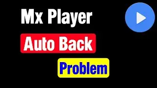 How to fix Mx player autoback problem | How to fix mx player auto back problem