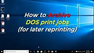 How to archive DOS print jobs (for later reprinting)
