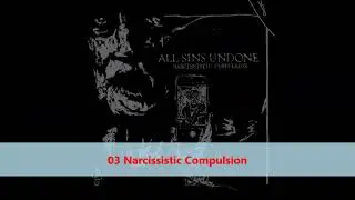 All Sins Undone - Narcissistic Compulsion (full album) 2024