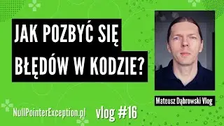 Jak pozbyć się błędów w kodzie? - Vlog16
