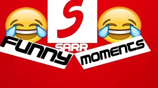 Sarr Funny Moments Ep. #1