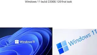 WINDOWS 11 BULID 22000.120 FIRST LOOK