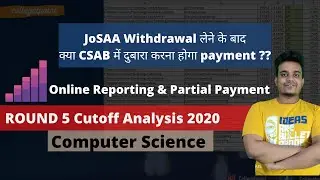 JoSAA Round5 Cutoff Analysis | JoSAA online Reporting | JoSAA withdrawal fee adjustment in CSAB 2020