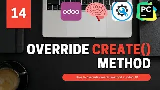 14. How to Override the Create Method in Odoo 18 | Odoo Development Tutorial