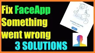 How to Fix Something Went Wrong Error in FaceApp or FaceApp Not Working I 3 Solutions 2023