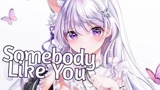 Nightcore - Somebody Like You (Lyric)