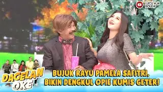 BUJUK RAYU PAMELA SAFITRI, BIKIN DENGKUL OPIE KUMIS GETER! - DAGELAN OKE