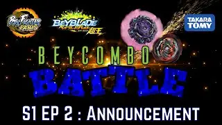 BEYCOMBO BATTLE S1EP2 | ANNOUNCEMENT
