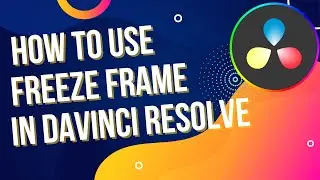 How To Create a Davinci Resolve Freeze Frame in 5 Minutes (No Experience Necessary)