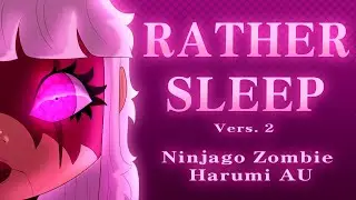 ⚠️(TW: BLOOD)⚠️ Rather Sleep MEME (Vers. 2) || Ninjago Harumi AU (coming soon...)
