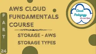 AWS Cloud Fundamentals Course - Part 24 - Storage - AWS Storage Types - by Cloud Pedagogy