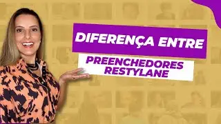 Diferenças entre os tipos de preenchedores Restylane