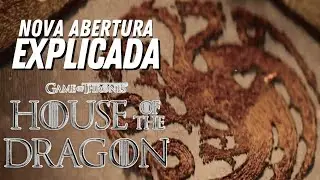 A Casa do Dragão (Nova abertura EXPLICADA) | House of The Dragon (2ª Temporada)