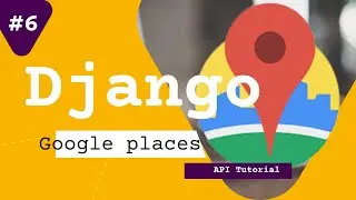 Python Django web app with using Google Places API