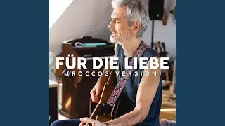 Für die Liebe (Roccos Version)