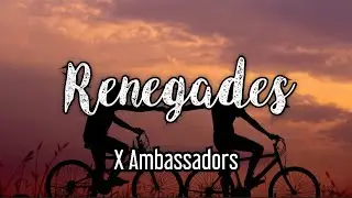 X Ambassadors - Renegades (Lyrics)🍦