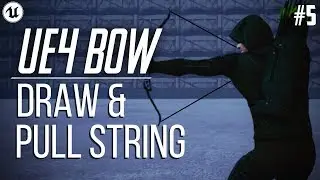 UE4 BOW SERIES: Pulling string & Drawing bow| #5 Tutorial