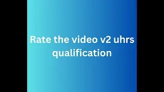 Rate the video v2 uhrs qualification || UHRS Qualification Answer 2024👍