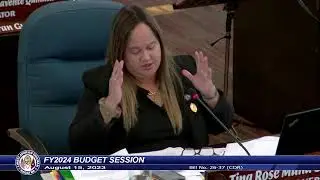 37th Guam Legislature FY2024 Budget Session - August 15, 2023 AM