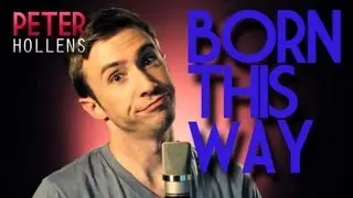 Lady Gaga - Born This Way - Peter Hollens (A Cappella Cover)
