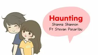 Haunting - Shanna Shannon Ft Stevan Pasaribu (Lirik)