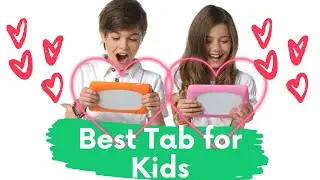Which Tablet is Best for a Child? Best Tablets for Kids 2021.