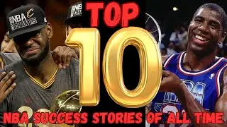 Top 10 NBA Success Stories of All Time!