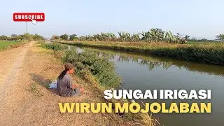 Menyusuri Sungai Irigasi Wirun Mojolaban Sukoharjo