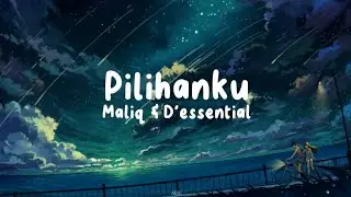Pilihanku - Maliq & D'Essential (Lyrics)