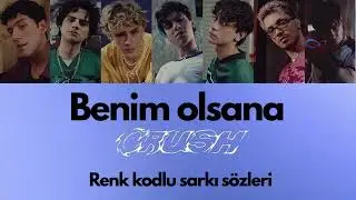 CRUSH - BENİM OLSANA | Renk Kodlu Şarkı Sözleri | LYRİCS