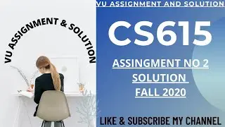 CS615 Assignment 2 Solution 2020 | CS615 assignment no 2 solution fall 2020.