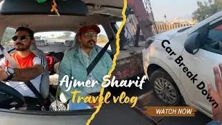 Ajmer sharif journey By car Vlog   ep 1