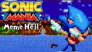 Sonic Mania Mods | Meme Hell (Meme Mods Mashup)