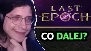 CO DALEJ Z LAST EPOCHEM
