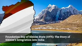 Foundation Day of Sikkim State (1975): The Story of Sikkim's Integration into India